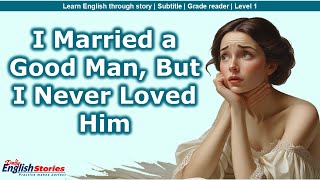 I Never Loved My Husband 🎧 Emotional English Story (A1–A2 Level) 🎧 Learn English Through Stories