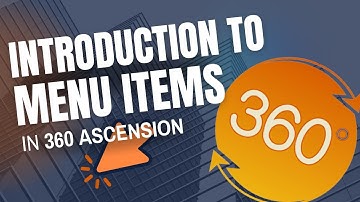 Introduction to Menu Items in 360 Ascension