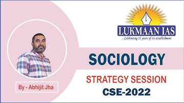 Sociology Strategy Session I By Abhijit Jha | Lukmaan IAS