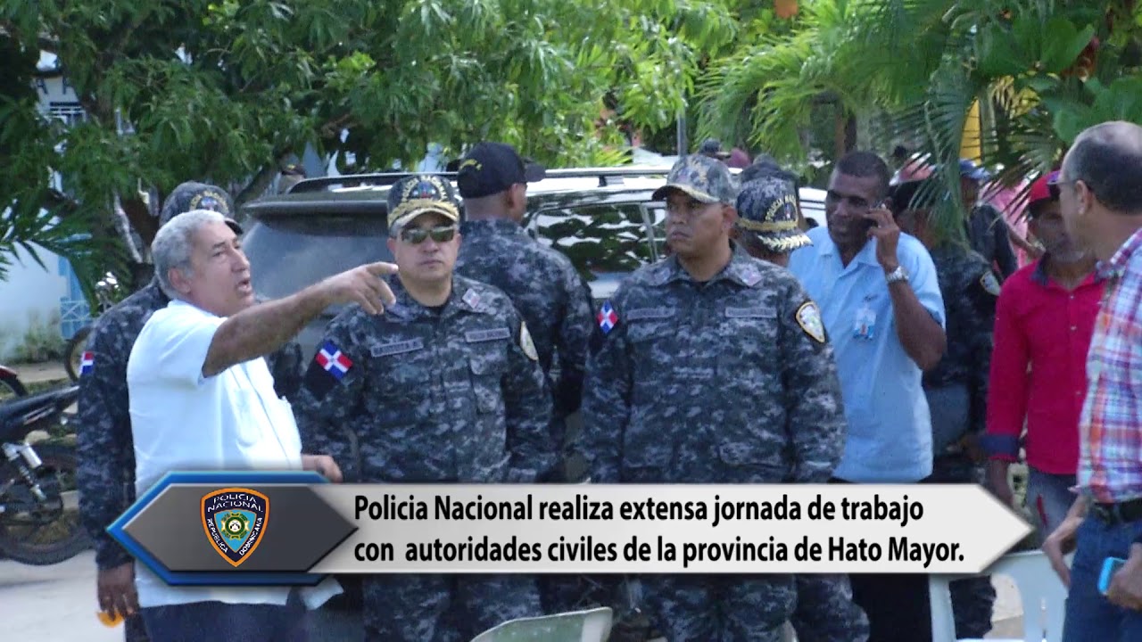 Policia Nacional realiza extensa jornada de trabaja con autoridades civiles de Hato Mayor. nacional b