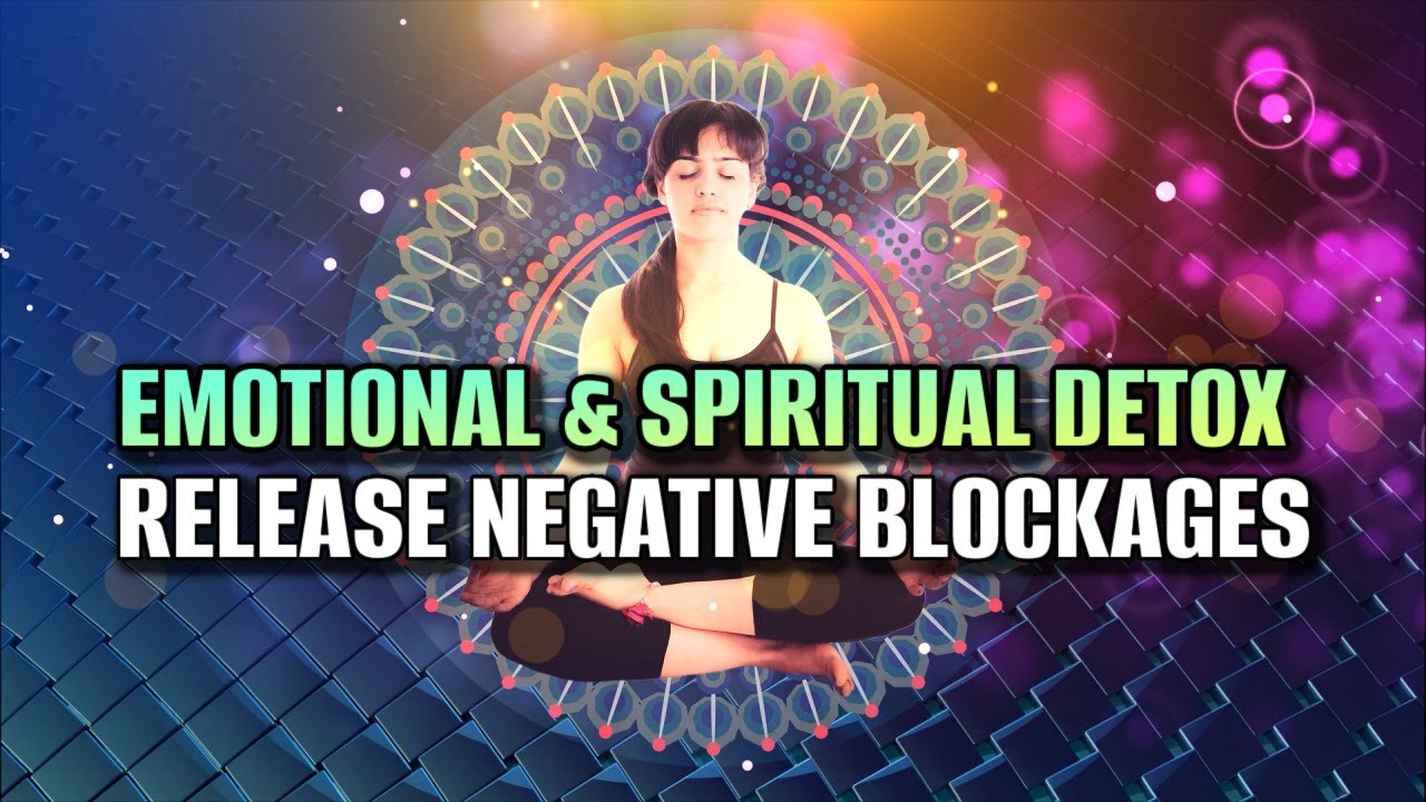 Emotional & Spiritual Detox | Cleanse Toxins | Release ...