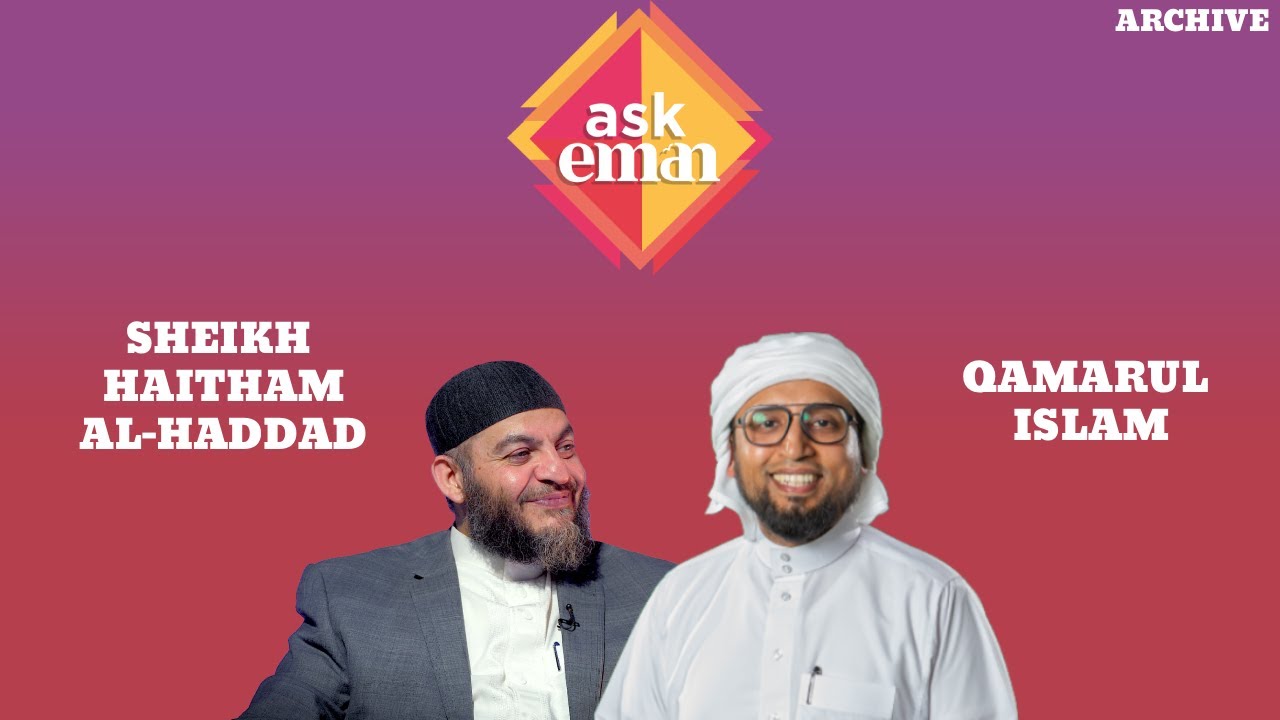 ASK EMAN: 1 March 2024 | Qamarul Islam &  Shaykh Dr Haitham Al Haddad