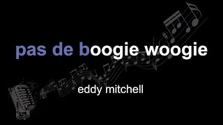eddy mitchell | pas de boogie woogie | lyrics | paroles | letra |