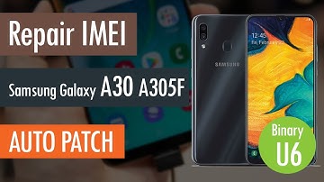 Repair IMEI Samsung Galaxy A30 A305F and Auto Patch Binary U6