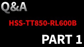 Q. & A. Update Part 1. HSS, TT850, Flashpoint RL600B