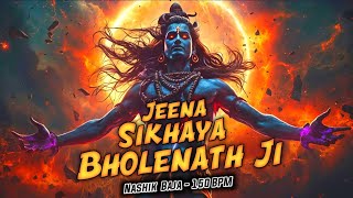 Jeena Sikhaya Bholenath Ji 🔱 | DJ Song | Nashik Baja 150 BPM | Remix By DJ Bumba Harda