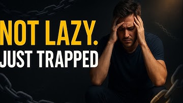 You’re Not Lazy. You’re Just Trapped