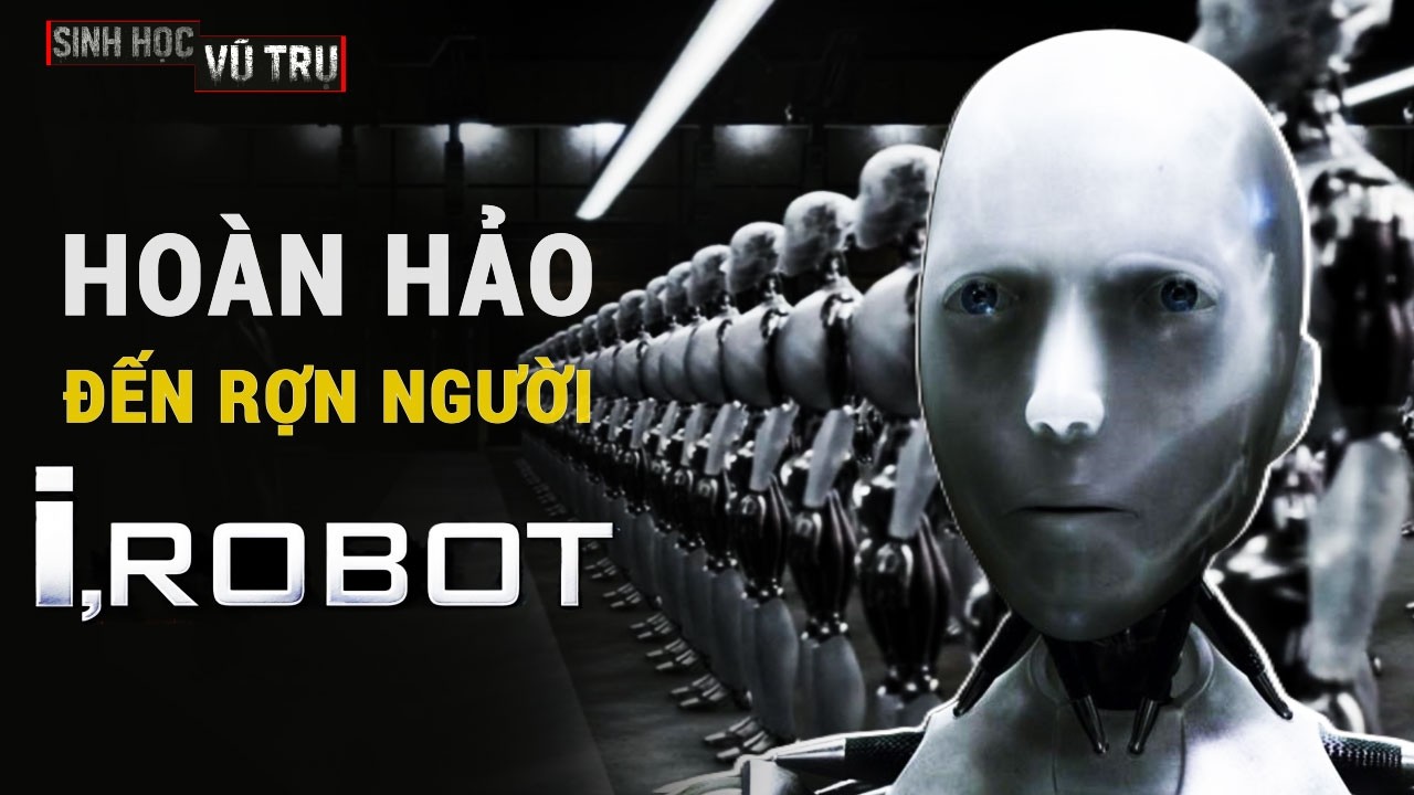GIẢI THÍCH I ROBOT: KHI LOGIC TRỞ NÊN NHẤT QUÁN ĐẾN RỢN NGƯỜI | SINH HỌC VŨ TRỤ