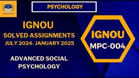IGNOU MAPC PSYCHOLOGY:Advanced Social Psychology (MPC-004)July 2024 & January 2025 Solved Assignment