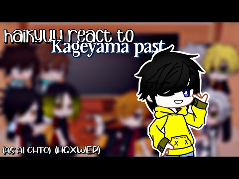 Haikyuu react to Kageyama past [kageyama as ai ohto] || HQxWEP || My AU