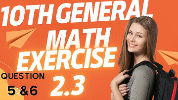 general math class 10th exercise 2.3 Q 5 , 6|Exercise 2.3 Q5 and Q6 | General Math Class 10th |