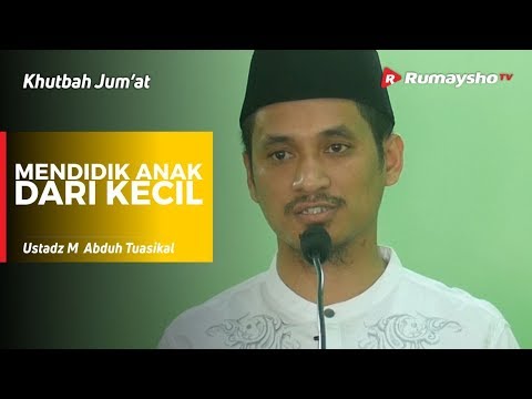 khutbah-jum'at-:-mendidik-anak-dari-kecil---ustadz-m-abduh-tuasikal