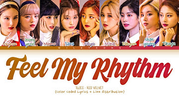 How would TWICE sing ‘FEEL MY RHYTHM’ (RED VELVET) | Color Coded Lyrics + Line distribution