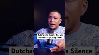 Dutchavelli Breaks Silence On Underage Allegations