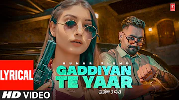 Hunar Sidhu | Gaddiyan Te Yaar (Full Video) with lyrics | Latest Punjabi Songs 2022 | T-Series