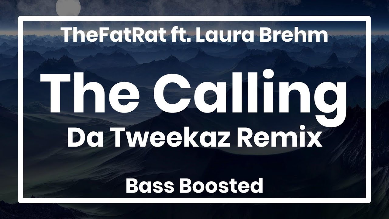 TheFatRat ft. Laura Brehm - The Calling (Da Tweekaz Remix) (Bass Boosted)