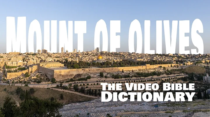 Mount of Olives - Video Bible Dictionary