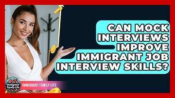Can Mock Interviews Improve Immigrant Job Interview Skills? - Immigrant Family Life