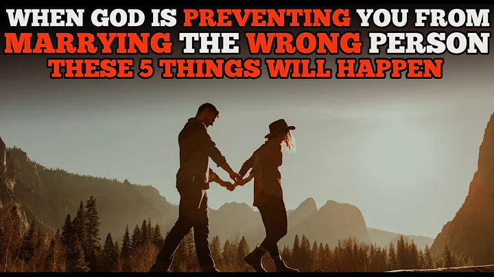 5 Things God Will Do When He Is Protecting You from Marrying the Wrong Person
