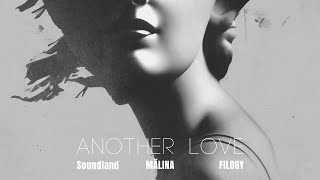 Soundland x MĂLINA x Filogy - Another Love | Official Song