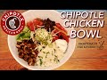 Chipotle Chicken Bowl AT HOME!