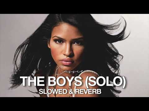 Cassie - The Boys (Solo) | Slowed & Reverb