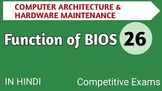 Lec - 4.2 Function of BIOS in Computer Architecture in Hindi