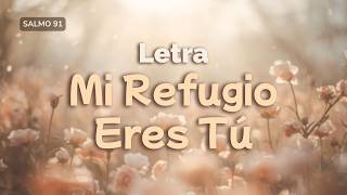 Mi Refugio Eres Tú Letra | Inspirado en Salmo 91 | 27CINC