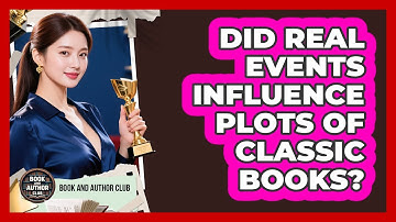 Did Real Events Influence Plots Of Classic Books? - Book and Author Club