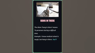 Hang In There - English Idiom Explained