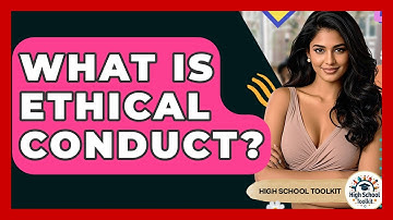 What Is Ethical Conduct? - High School Toolkit