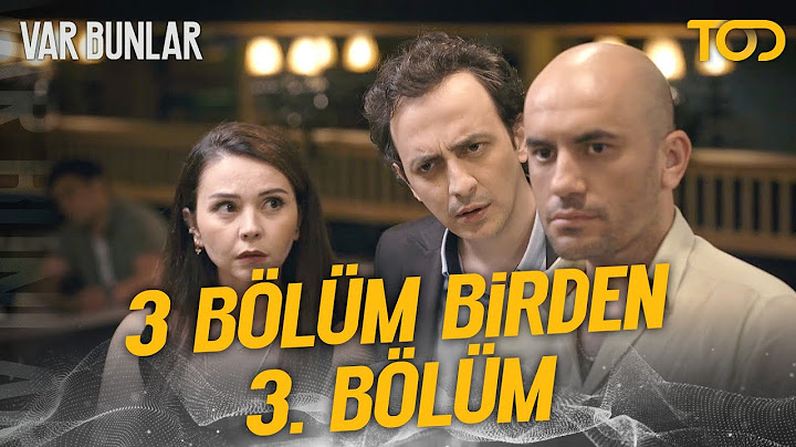 Var Bunlar - 3 BÖLÜM BİRDEN 3. BÖLÜM