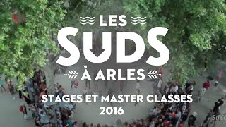 Présentation des Stages et Master Classes 2016 - Les Suds, à Arles