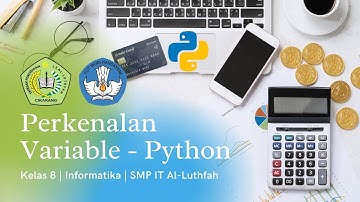 Variable - Python | Informatika | SMP IT Al-Luthfah