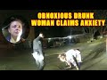 Obnoxious Drunk Woman Pulls the Anxiety Card