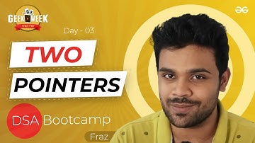 Day 3 | Two Pointers | DSA Bootcamp | GeeksforGeeks Practice