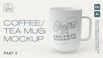 Part 2: Designing a 3D Coffee/Tea Mug Mockup using Adobe Illustrator and Adobe Dimension