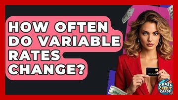 How Often Do Variable Rates Change? - Crazy About Credit Cards