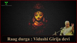 Raag Durga Vidushi Girija Devi Durge Jagat Mata...