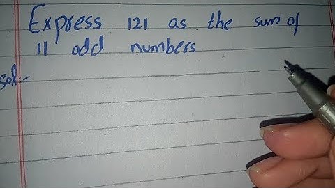 Express 121 as the Sum of 11 Odd Numbers, express 121 as the sum of 11 odd numbers