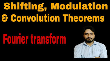 Fourier transform| Shifting, Modulation and Convolution theorems| Shahbaz Rafiq