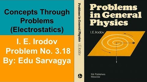 Concepts Through Problems Electrostatics(I. E. Irodov Solution Problem No. 3.18) JEE-NEET Physics