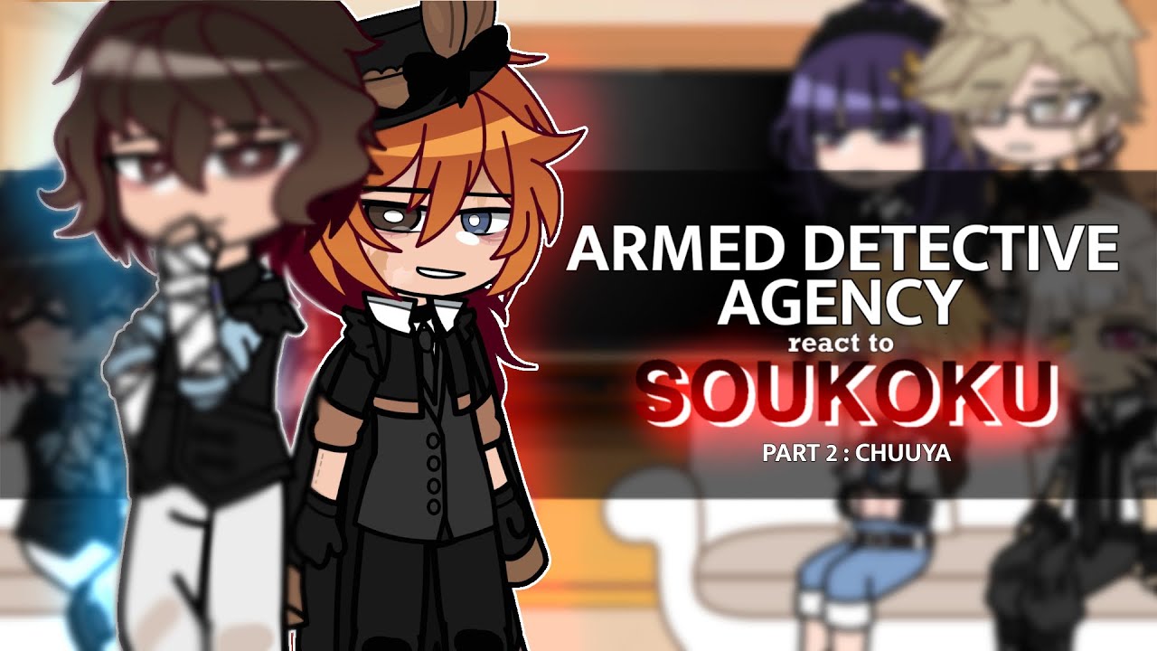 ADA react to Soukoku || Part 2 - Chuuya || 2x speed || Chewya