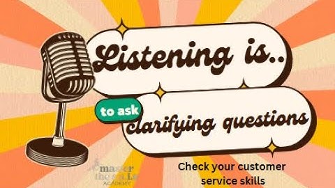 Enhance Customer Service with Active Listening and Clarifying Questions