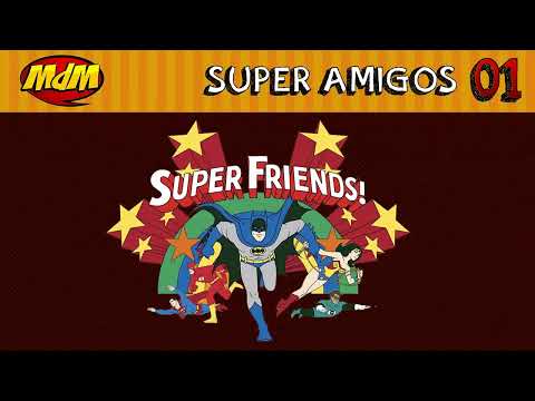 Ver os Superamigos com o MdM!