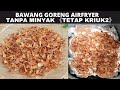 BAWANG GORENG AIRFRYER TANPA MINYAK TANPA TEPUNG,TETAP KRIUK2 PAS UNK YG LAGI DIET!||AIRFRYER MITO