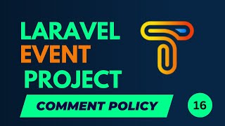 16 Comment Policy | Laravel Event Project Tutorial