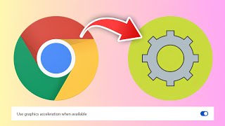 How To Enable Or Disable Graphics (Hardware) Acceleration In Google Chrome