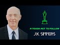 J.K. Simmons - A Tough Act To Follow