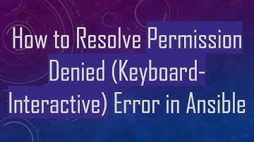 How to Resolve Permission Denied (Keyboard-Interactive) Error in Ansible
